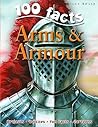 100 Facts Arms & Armour 100 Facts Arms & Armour