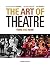 The Art of Theatre: Then an...