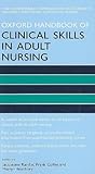 Oxford Handbook of Clinical Skills in Adult Nursing (Oxford Handbooks in Nursing)