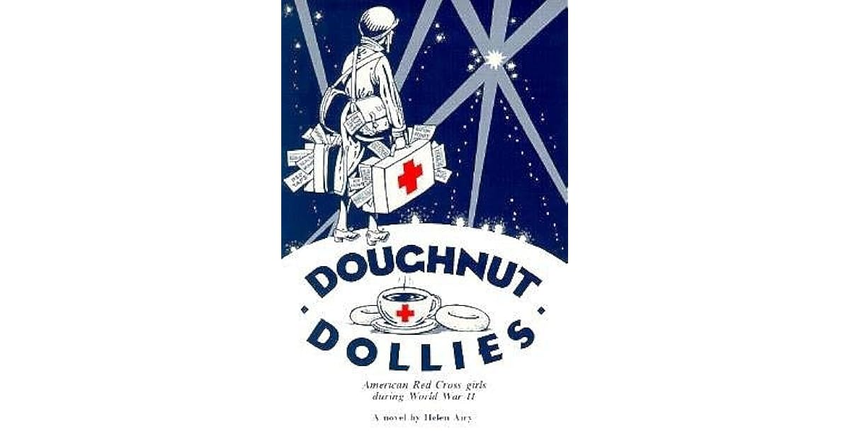 Doughnut Dollies American Red Cross girls during World War II by Helen