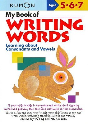 My Book of Writing Words: Learning about Consonants and Vowels (Kumon Workbooks)