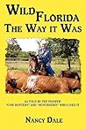 WILD FLORIDA THE WAY IT WAS: AS TOLD BY THE PIONEER "COW HUNTERS AND HUNTRESSES" WHO LIVED IT