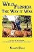 WILD FLORIDA THE WAY IT WAS: AS TOLD BY THE PIONEER "COW HUNTERS AND HUNTRESSES" WHO LIVED IT