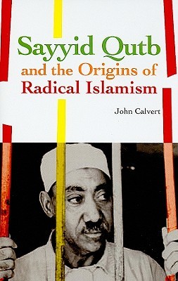 Sayyid Qutb and the Origins of Radical Islamism (Hardcover)