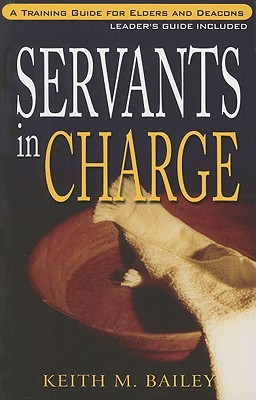 Servants in Charge: A Training Guide for Elders and Deacons (Paperback)