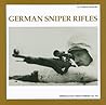 German Sniper Rifles (The Propaganda Photo Series)