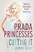 Prada Princesses (Cutting It)