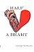 Half a Heart by George Hickman