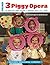 3 Piggy Opera by Carol Kaplan-Lyss