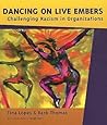 Dancing on Live Embers; Challenging Racism in Organizations