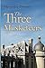 The Three Musketeers by Alexandre Dumas The Three Musketeers by Alexandre Dumas