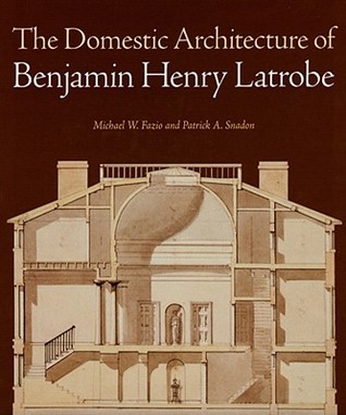 The Domestic Architecture of Benjamin Henry Latrobe (Hardcover)