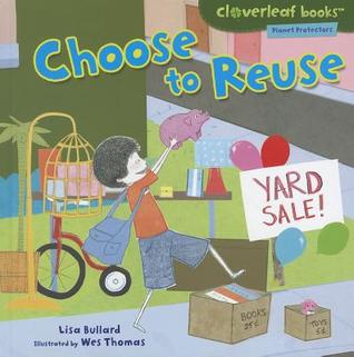 Choose to Reuse (Cloverleaf Books ™ ― Planet Protectors)