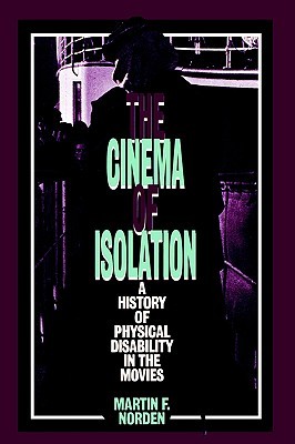 The Cinema of Isolation: A History of Physical Disability in the Movies (Paperback)