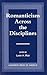 Romanticism Across the Disciplines by Larry H. Peer