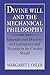 Divine Will and the Mechanical Philosophy: Gassendi and Descartes on Contingency and Necessity in the Created World