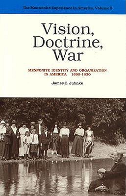 Vision, Doctrine, War: Mennonite Identity and Organization in America, 1890-1930 (MENNONITE EXPERIENCE IN AMERICA)