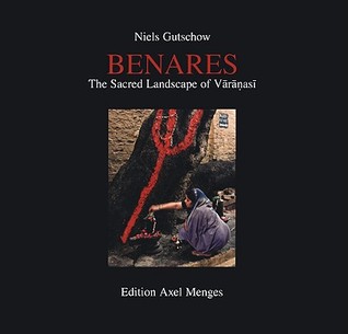 Benares: The Sacred Landscape of Varanasi