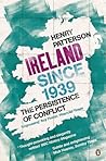 Ireland Since 1939: The Persistence of Conflict