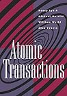 Atomic Transactions: In Concurrent and Distributed Systems (The Morgan Kaufmann Series in Data Management Systems)