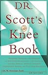Dr. Scott's Knee Book: Symptoms, Diagnosis, and Treatment of Knee Problems