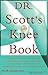 Dr. Scott's Knee Book: Symptoms, Diagnosis, and Treatment of Knee Problems