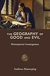 The Geography of Good and Evil by Andreas Kinneging The Geography of Good and Evil by Andreas Kinneging