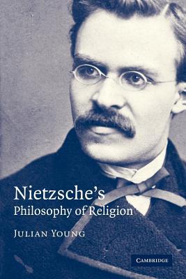 Nietzsche's Philosophy of Religion (Paperback)