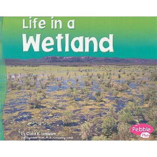 Life in a Wetland (Pebble Plus)