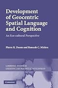 Development of Geocentric Spatial Language and Cognition: An Eco-cultural Perspective