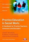 Practice Education in Social Work: A Handbook for Practice Teachers, Assessors and Educators (Post-Qualifying Social Work Practice Series) Practice Education in Social Work: A Handbook for Practice Teachers, Assessors and Educators (Post-Qualifying Social Work Practice Series)