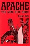 Apache: The Long Ride Home (Real West Fiction Series)