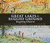 Great Lakes & Rugged Ground: Imagining Ontario