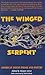 The Winged Serpent by Margot Astrov