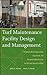 Turf Maintenance Facility Design and Management: A Guide to Shop Organization, Equipment, and Preventive Maintenance for Golf and Sports Facilities