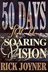 Fifty Days for a Soaring Vision: A Fifty-Day Devotional for a Foundation Built on Solid Biblical Principles (50 Day Devotional) Fifty Days for a Soaring Vision: A Fifty-Day Devotional for a Foundation Built on Solid Biblical Principles (50 Day Devotional)