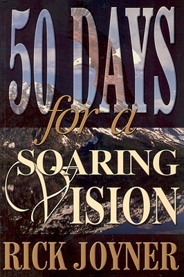Fifty Days for a Soaring Vision: A Fifty-Day Devotional for a Foundation Built on Solid Biblical Principles