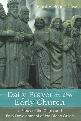 Daily Prayer in the Early Church: A Study of the Origin and Early Development of the Divine Office (Paperback)