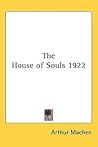 The House of Souls by Arthur Machen