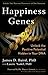 Happiness Genes: Unlock the Positive Potential Hidden in Your DNA