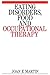 Eating Disorders, Food and Occupational Therapy