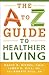 A to Z Guide to Healthier L...