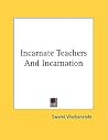 Incarnate Teachers and Incarnation Incarnate Teachers and Incarnation