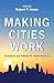 Making Cities Work: Prospects and Policies for Urban America