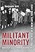 Militant Minority by Benjamin Isitt