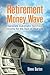 Retirement Money Wave: Generate Automatic Tax-Free Income for the Rest of Your Life