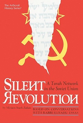 Silent Revolution: A Torah Network in the Soviet Union (ArtScroll History)