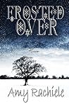 Frosted Over by Amy Rachiele