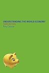 Understanding the World Economy Understanding the World Economy