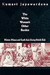 The White Woman's Other Burden: Western Women and South Asia During British Rule
